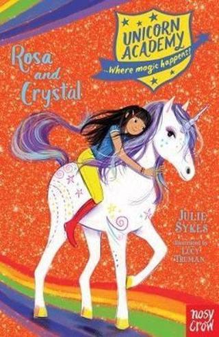 Unicorn Academy: Rosa and Crystal (Unicorn Academy: Where Magic Happens) - Julie Sykes - NOSY CROW