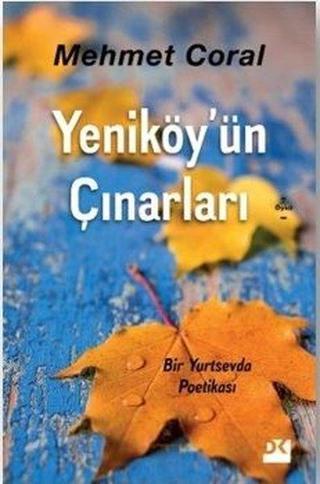 Yeniköy'ün Çınarları-Bir Yurtsevda Poetikası - Mehmet Coral - Doğan Kitap