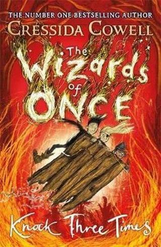 The Wizards of Once: Knock Three Times: Book 3 Cressida Cowell Hodder & Stoughton Ltd