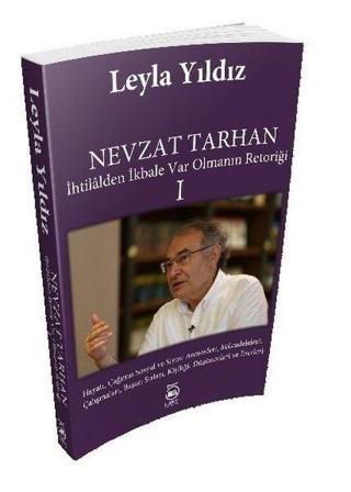 Nevzat Tarhan 1-İhtilalden İkbale Var Olmanın Retoriği - Leyla Yıldız - 5 Şubat Yayınları
