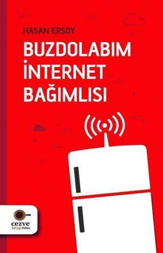 Buzdolabım İnternet Bağımlısı - Hasan Ersoy - Cezve Kitap