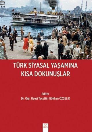 Türk Siyasal Yaşamına Kısa Dokunuşlar - Kolektif  - Dora Yayıncılık