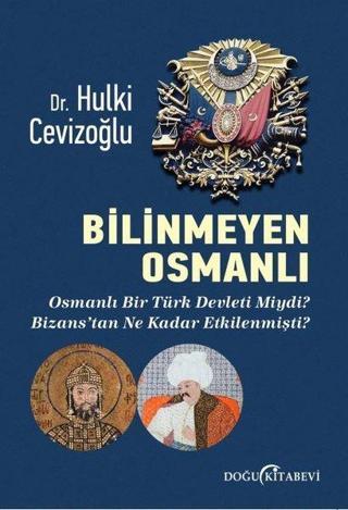 Bilinmeyen Osmanlı - Hulki Cevizoğlu - Doğu Kitabevi