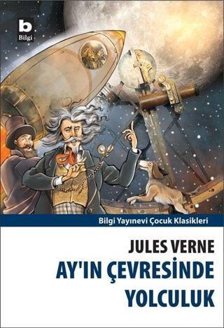 Ay'ın Çevresinde Yolculuk - Jules Verne - Bilgi Yayınevi