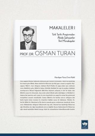 Makaleler 1-Türk Tarihi Araştırmaları Abide Şahsiyetler İlmi Münakaşalar - Osman Turan - Ötüken Neşriyat