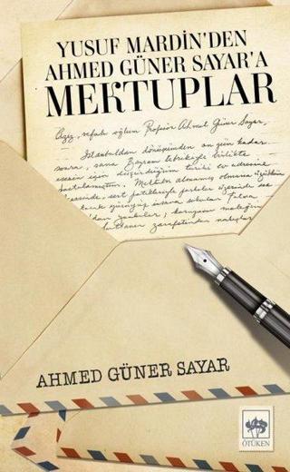 Yusuf Mardin'den Ahmed Güner Sayar'a Mektuplar - Ahmed Güner Sayar - Ötüken Neşriyat