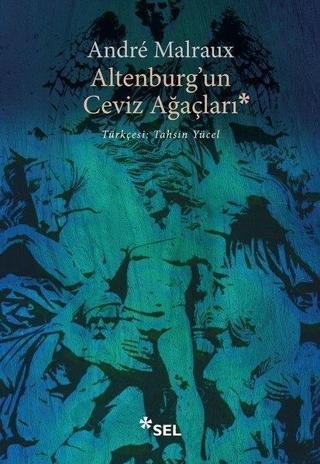 Altenburg'un Ceviz Ağaçları - Andre Malraux - Sel Yayıncılık