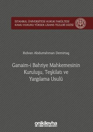 Ganaim-i Bahriye Mahkemesinin KuruluşuTeşkilatı ve Yargılama Usulü - Rıdvan Abdurrahman Demirtaş - On İki Levha Yayıncılık