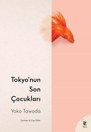 Tokyo'nun Son Çocukları - Yoko Tawada - Siren Yayınları