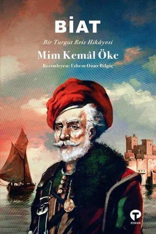 Biat-Bir Turgut Reis Hikayesi - Mim Kemal Öke - Turkuvaz Kitap