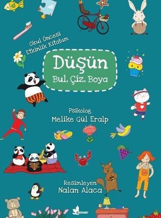 Düşün Bul Çiz Boya-Okul Öncesi Etkinlik Kitabım - Melike Gül Eralp - Çınar Yayınları