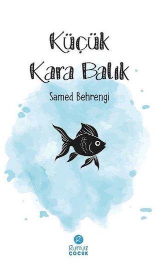 Küçük Kara Balık - Samed Behrengi - Rumuz Yayınevi
