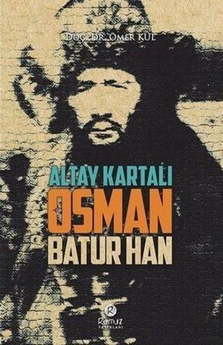 Altay Kartal Osman Batur Han - Ömer Kul - Rumuz Yayınevi