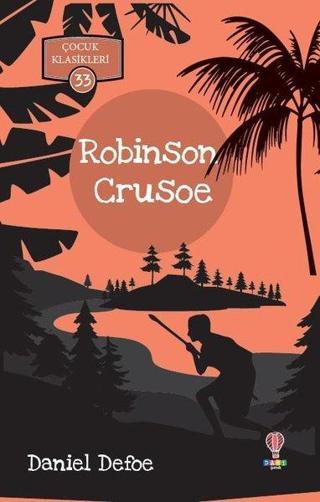 Robinson Crusoe-Çocuk Klasikleri 33 - Daniel Defoe - Dahi Çocuk