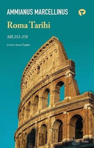 Roma Tarihi MS 353 - 378 - Ammianus Marcellinus - Turkuvaz Kitap
