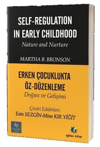 Erken Çocuklukta Öz Düzenleme Doğası ve Gelişimi-Self Regulation In Early Childhood Nature and Nurtu - Martha B. Bronson - Eğiten Kitap