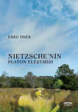 Nietzsche'nin Platon Eleştirisi Ebru Öner Köprü Kitapları