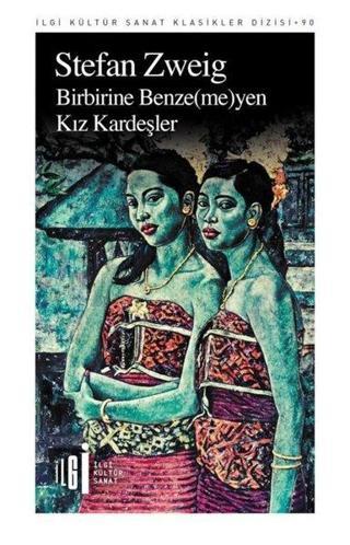 Birbirine Benze-me-yen Kız Kardeşler - Stefan Zweig - İlgi Kültür Sanat Yayınları