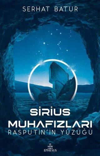 Sirius Muhafızları-Rasputin'in Yüzüğü - Serhat Batur - Ephesus Yayınları