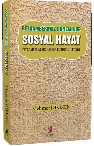 Peygamberimiz Döneminde Sosyal Hayat - Mehmet Dikmen - Demlik Yayınları