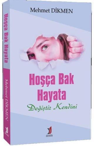 Hoşça Bak Hayat - Mehmet Dikmen - Demlik Yayınları