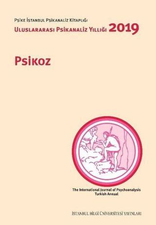 Psikoz: Uluslararası Psikanaliz Yıllığı 2019 - Kolektif  - İstanbul Bilgi Üniv.Yayınları