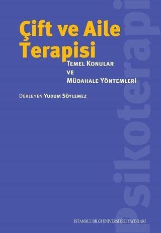 Çift ve Aile Terapisi-Temel Konular ve Müdahele Yöntemleri - Kolektif  - İstanbul Bilgi Üniv.Yayınları