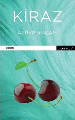 Kiraz - A. Alper Akçam - Literatür Yayıncılık