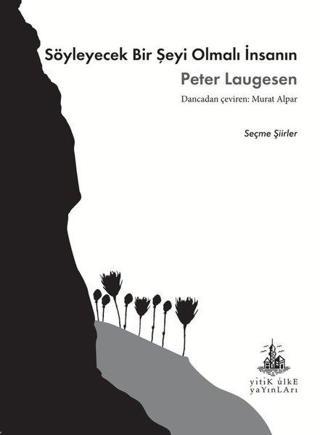 Söyleyecek Bir Şeyi Olmalı İnsanın - Peter Laugesen - Yitik Ülke Yayınları