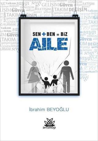 Sen - Ben - Biz - Aile - İbrahim Beyoğlu - Artshop Yayıncılık