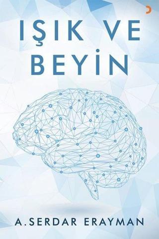 Işık ve Beyin - A. Serdar Erayman - Cinius Yayınevi