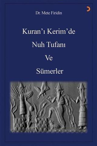 Kuran'ı Kerim'de Nuh Tufanı ve Sümerler - Mete Firidin - Cinius Yayınevi