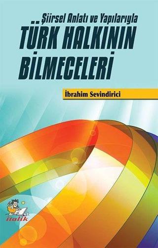 Türk Halkının Bilmeceleri-Şiirsel Anlatı ve Yapılarıyla İbrahim Sevindirici İtalik Yayınları