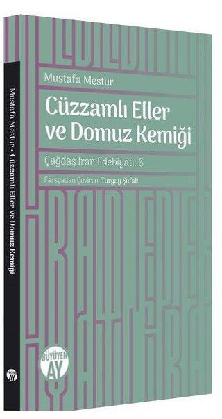 Cüzzamlı Eller ve Domuz Kemiği - Mustafa Mestur - Büyüyenay Yayınları