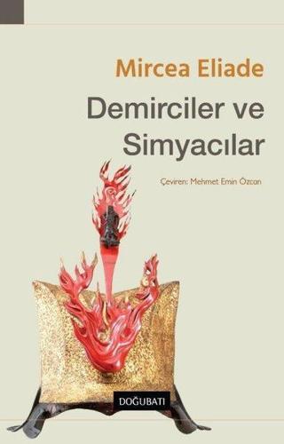 Demiciler ve Simyacılar - Mircea Eliade - Doğu Batı Yayınları