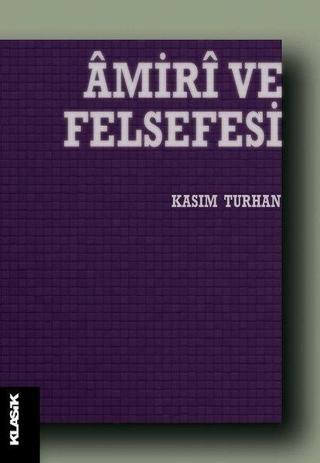 Amiri ve Felsefesi - Kasım Turhan - Klasik Yayınları