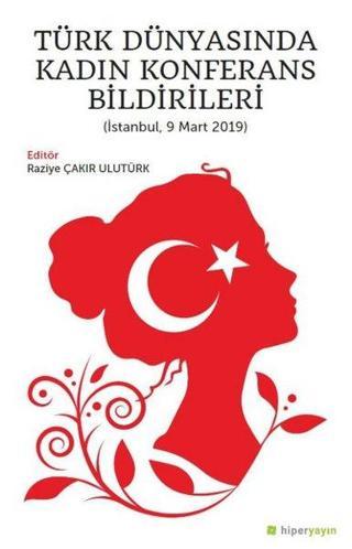 Türk Dünyasında Kadın Konferans Bildirileri - Raziye Çakır Ulutürk - Hiperlink