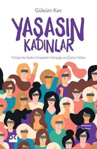 Yaşasın Kadınlar-Türkiye'de Kadın Cinayetleri Gerçeği ve Çözüm Yolları - Gülsüm Kav - Doğan Kitap