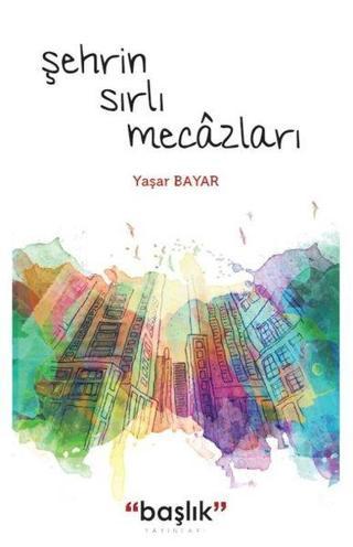 Şehrin Sırlı Meczları - Yaşar Bayar - Başlık Yayınları