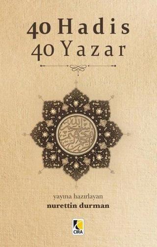 40 Hadis 40 Yazar - Nurettin Durman - Çıra Yayınları