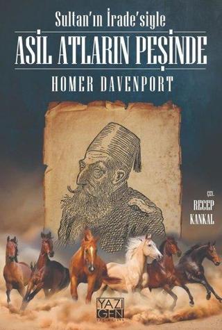 Sultan'ın İarde'siyle Asil Atların Peşinde - Homer Davenport - Yazıgen Yayınevi