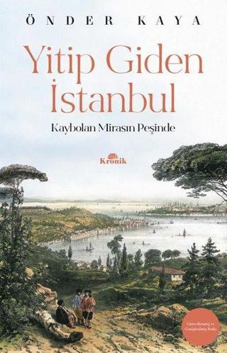 Yitip Giden İstanbul-Kaybolan Mirasın Peşinde - Önder Kaya - Kronik Kitap