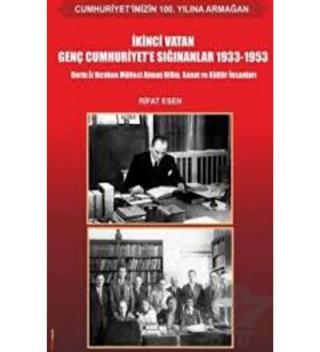 İKİNCİ VATAN GENÇ CUMHURİYET'E SIĞINANLAR (1933 - 1953)  RİFAT ESEN