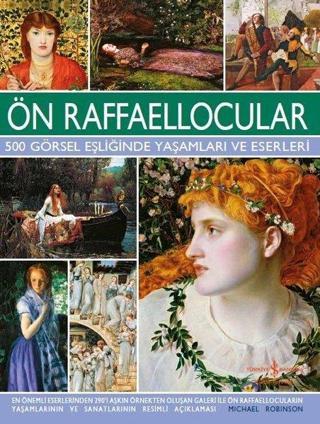 Ön Raffaellocular-500 Görsel Eşliğinde Yaşamları ve Eserleri - Michael Robinson - İş Bankası Kültür Yayınları