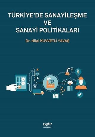 Türkiye'de Sanayileşme ve Sanayi Politikaları - Hilal Kuvvetli Yavaş - Der Yayınları