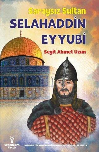 Saraysız Sultan Selahaddin Eyyubi - Seyit Ahmet Uzun - Serencam Yayınevi