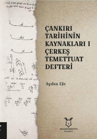 Çankırı Tarihinin Kaynakları 1 Çerkeş Temettuat Defteri - Aydın Efe - Akademisyen Kitabevi