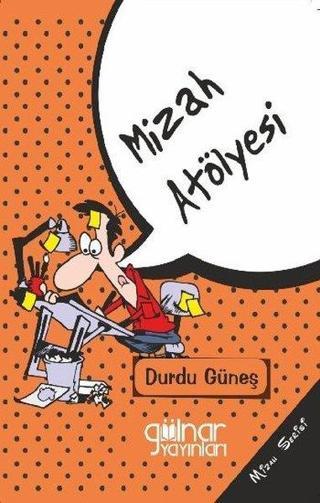 Mizah Atölyesi - Durdu Güneş - Gülnar Yayınları