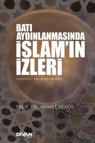Batı Aydınlaşmasında İslam'ın İzleri Ahmet Erkol Divan Kitap