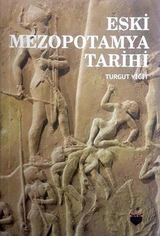 Eski Mezopotamya Tarihi - Turgut Yiğit - Bilgin Kültür Sanat